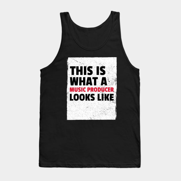 This Is What A Music Producer Looks Like, Beatmaker Tank Top by ILT87